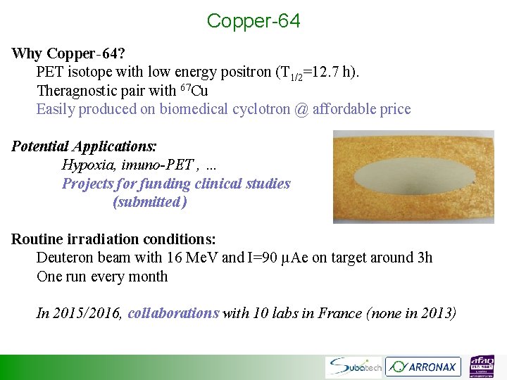 Copper-64 Why Copper-64? PET isotope with low energy positron (T 1/2=12. 7 h). Theragnostic