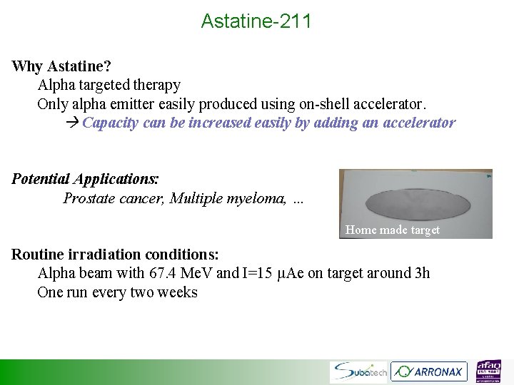 Astatine-211 Why Astatine? Alpha targeted therapy Only alpha emitter easily produced using on-shell accelerator.