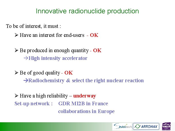Innovative radionuclide production To be of interest, it must : Ø Have an interest