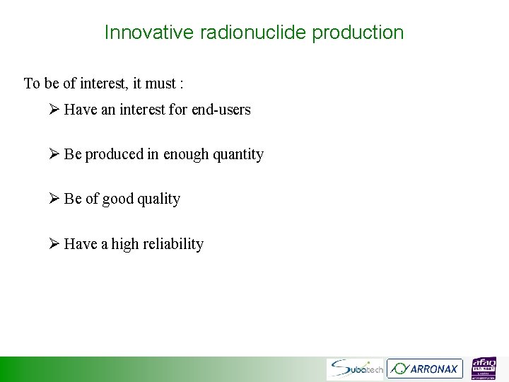 Innovative radionuclide production To be of interest, it must : Ø Have an interest