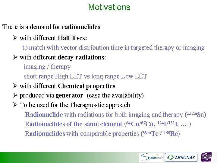 Motivations There is a demand for radionuclides Ø with different Half-lives: to match with