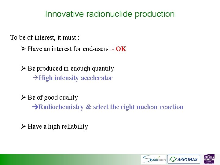 Innovative radionuclide production To be of interest, it must : Ø Have an interest