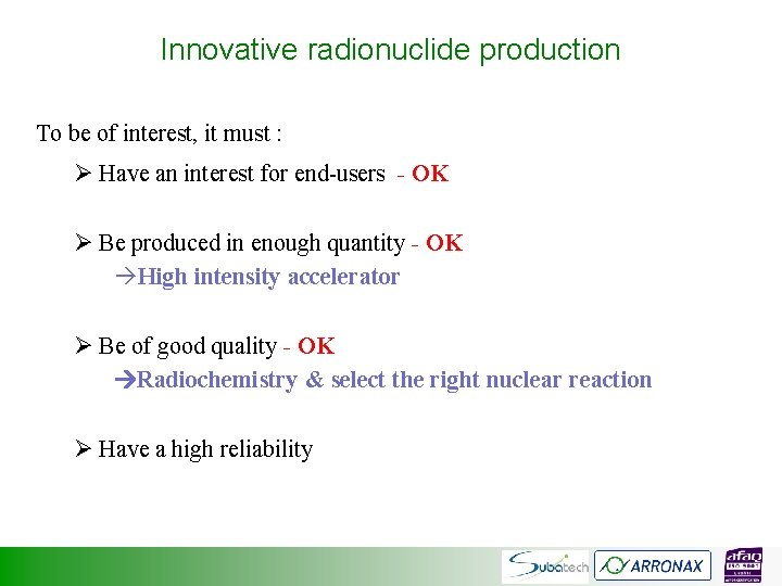 Innovative radionuclide production To be of interest, it must : Ø Have an interest