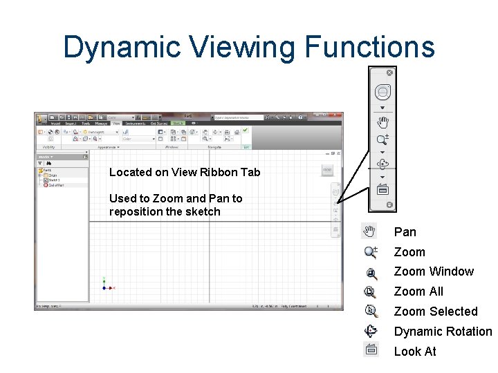 Dynamic Viewing Functions Located on View Ribbon Tab Used to Zoom and Pan to Dynamic Viewing Functions Located on View Ribbon Tab Used to Zoom and Pan to