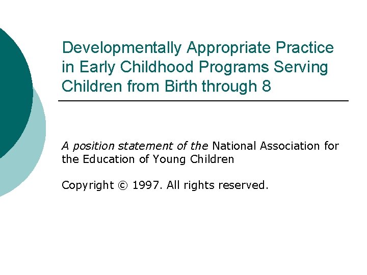 Developmentally Appropriate Practice in Early Childhood Programs Serving Children from Birth through 8 A