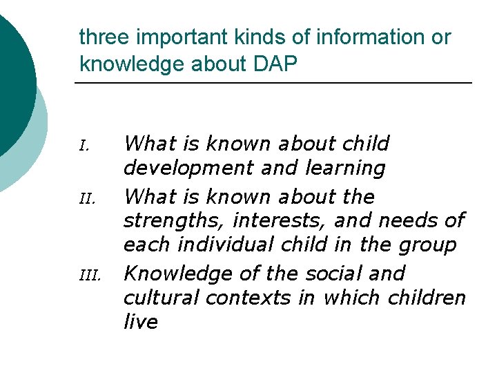 three important kinds of information or knowledge about DAP I. II. III. What is