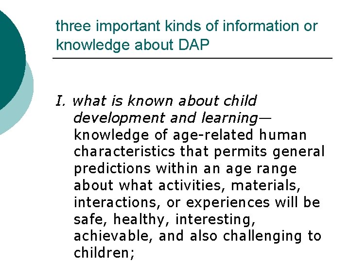 three important kinds of information or knowledge about DAP I. what is known about