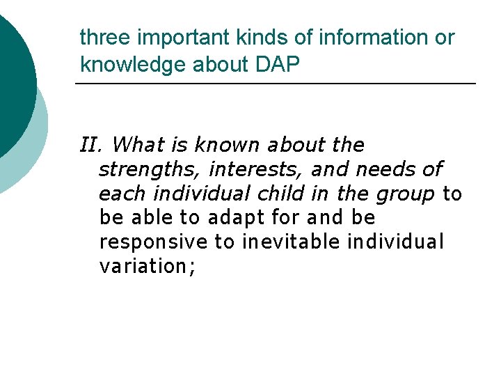 three important kinds of information or knowledge about DAP II. What is known about