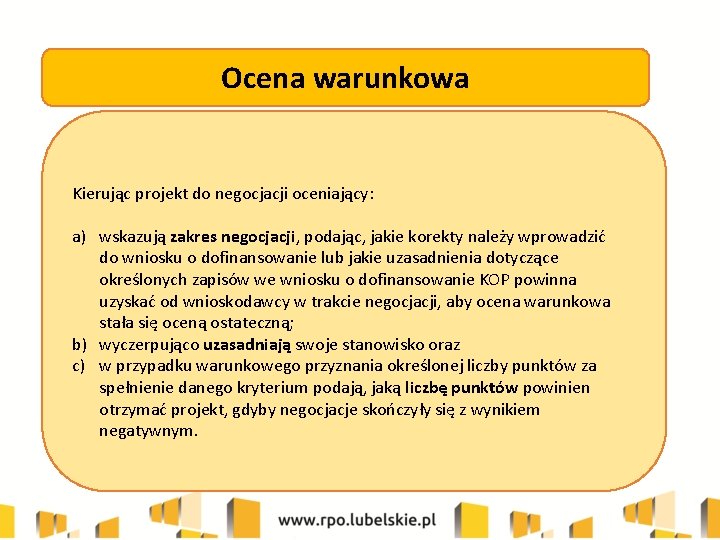 Ocena warunkowa Kierując projekt do negocjacji oceniający: a) wskazują zakres negocjacji, podając, jakie korekty