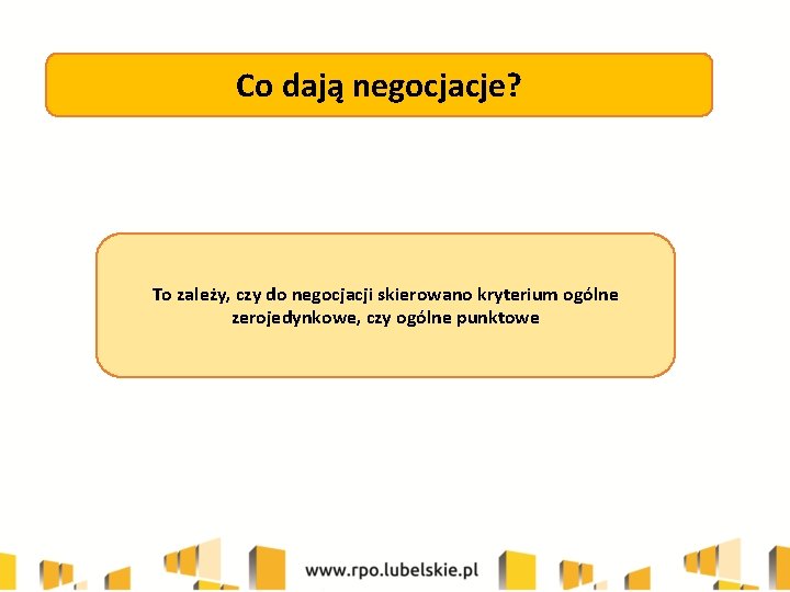 Co dają negocjacje? To zależy, czy do negocjacji skierowano kryterium ogólne zerojedynkowe, czy ogólne