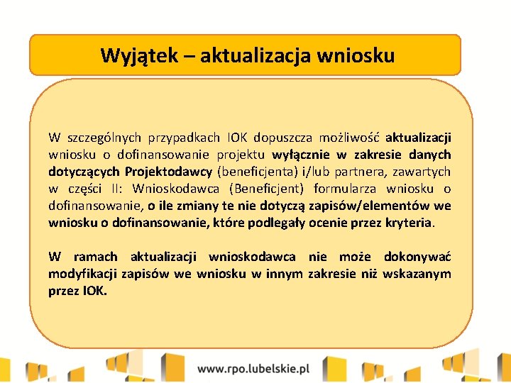  Wyjątek – aktualizacja wniosku W szczególnych przypadkach IOK dopuszcza możliwość aktualizacji wniosku o