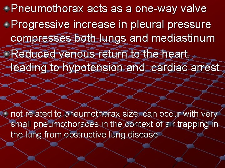 Pneumothorax acts as a one-way valve Progressive increase in pleural pressure compresses both lungs