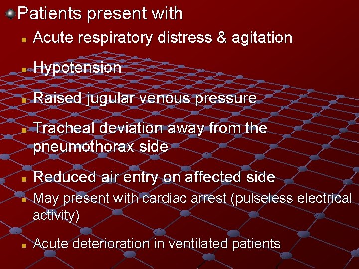 Patients present with n Acute respiratory distress & agitation n Hypotension n Raised jugular