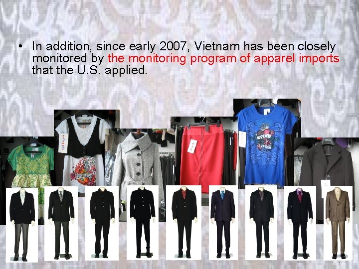  • In addition, since early 2007, Vietnam has been closely monitored by the