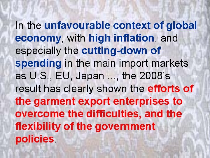 In the unfavourable context of global economy, with high inflation, and especially the cutting-down