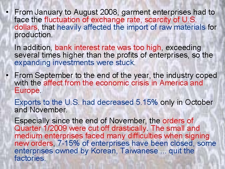  • From January to August 2008, garment enterprises had to face the fluctuation