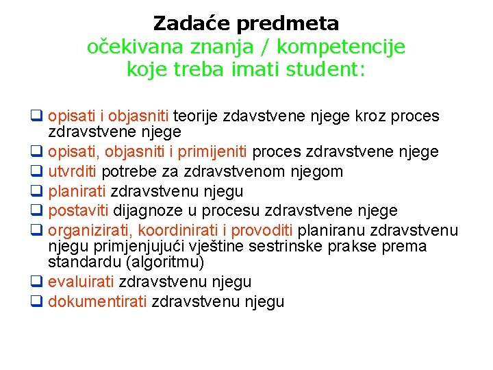 Zadaće predmeta očekivana znanja / kompetencije koje treba imati student: q opisati i objasniti