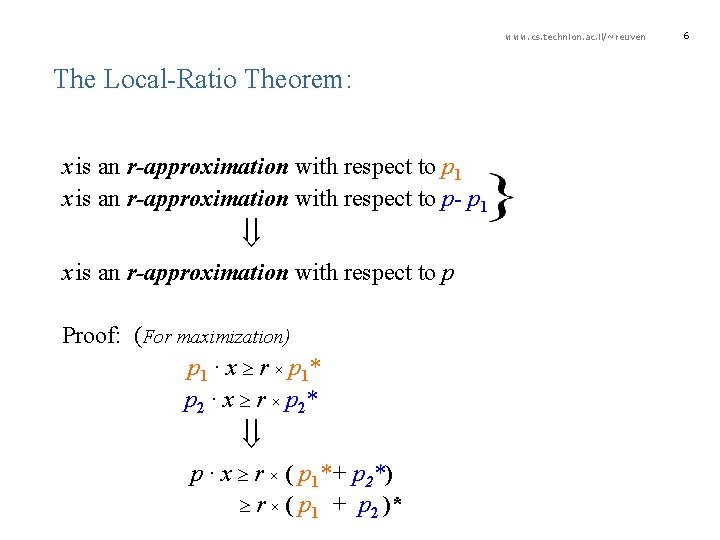 www. cs. technion. ac. il/~reuven The Local-Ratio Theorem: x is an r-approximation with respect