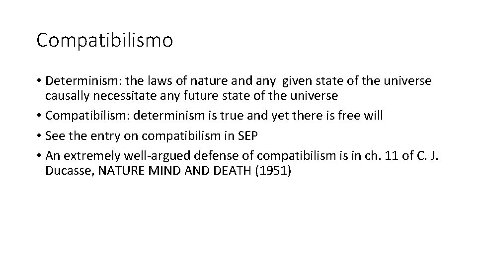 Compatibilismo • Determinism: the laws of nature and any given state of the universe