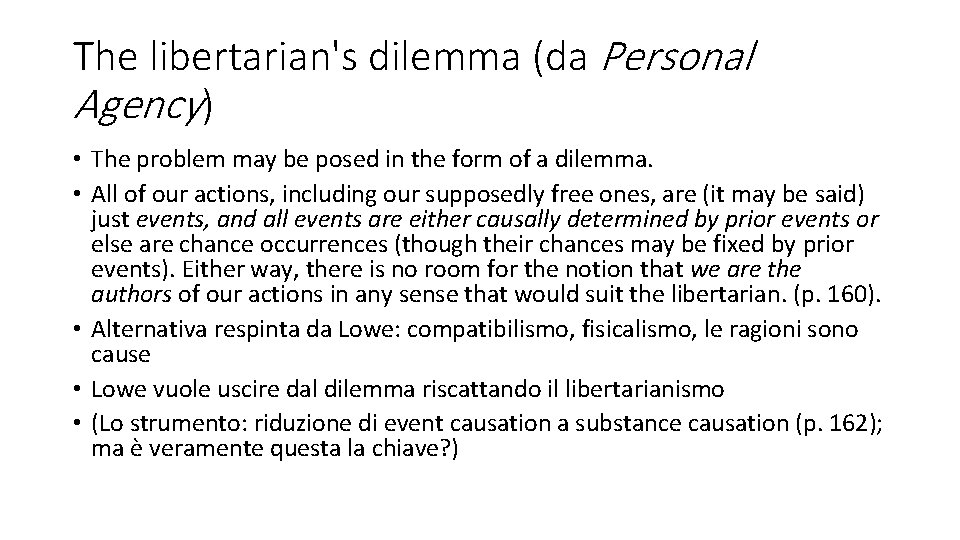 The libertarian's dilemma (da Personal Agency) • The problem may be posed in the