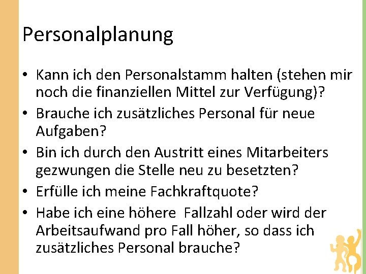 Personalplanung • Kann ich den Personalstamm halten (stehen mir noch die finanziellen Mittel zur