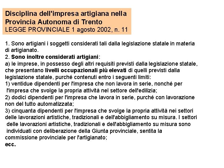 Disciplina dell'impresa artigiana nella Provincia Autonoma di Trento LEGGE PROVINCIALE 1 agosto 2002, n.