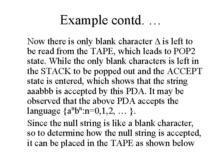 Example contd. … Now there is only blank character ∆ is left to be Example contd. … Now there is only blank character ∆ is left to be