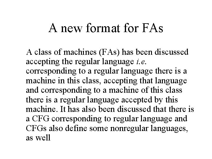 A new format for FAs A class of machines (FAs) has been discussed accepting A new format for FAs A class of machines (FAs) has been discussed accepting
