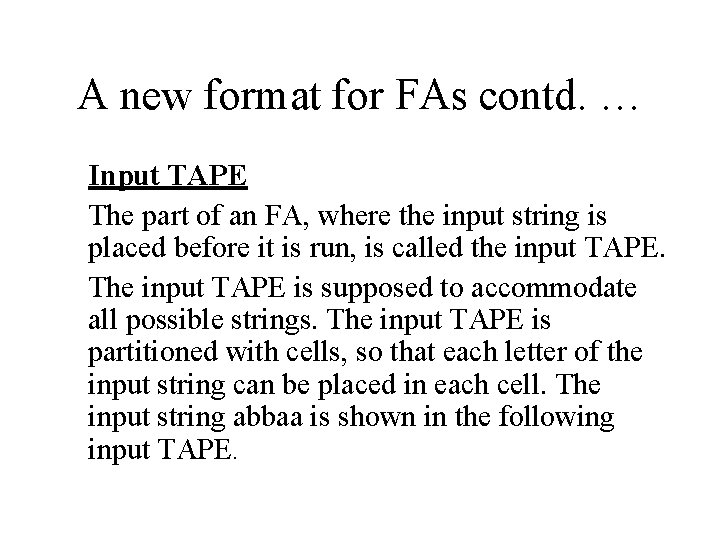 A new format for FAs contd. … Input TAPE The part of an FA, A new format for FAs contd. … Input TAPE The part of an FA,