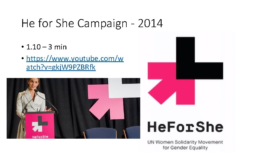 He for She Campaign - 2014 • 1. 10 – 3 min • https: