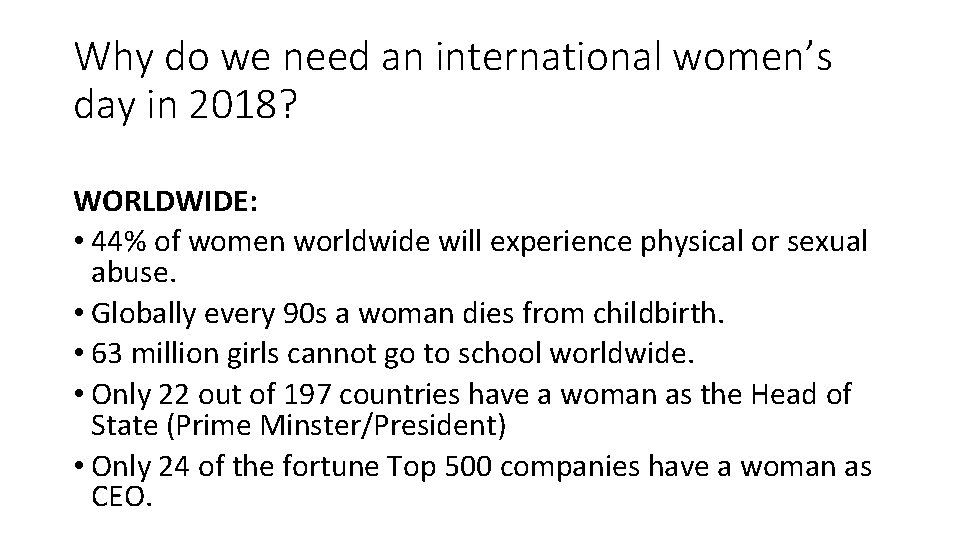 Why do we need an international women’s day in 2018? WORLDWIDE: • 44% of