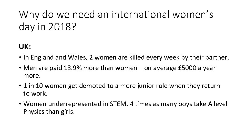 Why do we need an international women’s day in 2018? UK: • In England