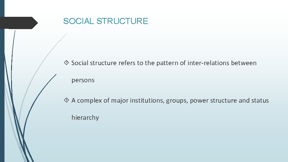 SOCIAL STRUCTURE Social structure refers to the pattern of inter-relations between persons A complex