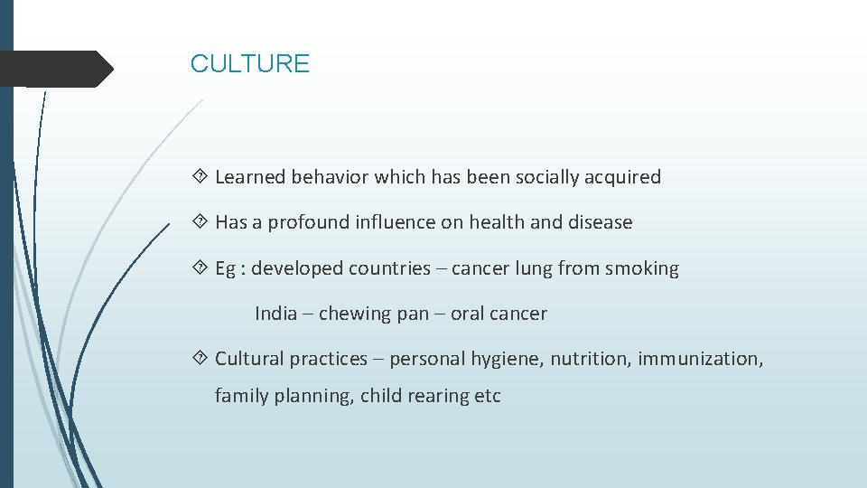 CULTURE Learned behavior which has been socially acquired Has a profound influence on health