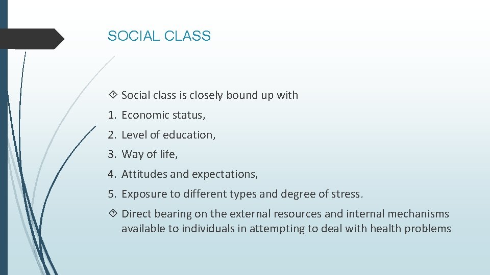 SOCIAL CLASS Social class is closely bound up with 1. Economic status, 2. Level