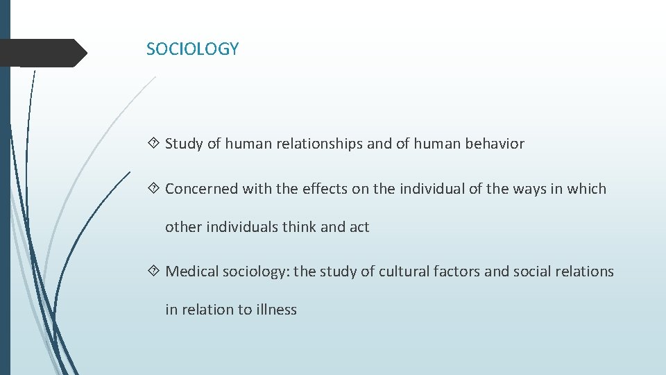 SOCIOLOGY Study of human relationships and of human behavior Concerned with the effects on