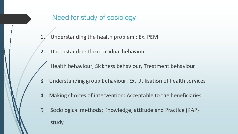 Need for study of sociology 1. Understanding the health problem : Ex. PEM 2.