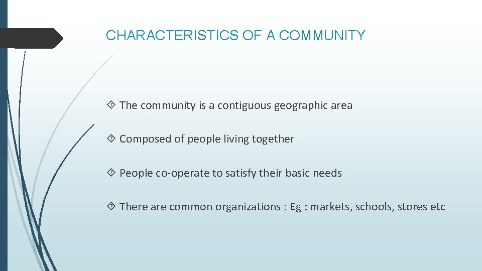 CHARACTERISTICS OF A COMMUNITY The community is a contiguous geographic area Composed of people