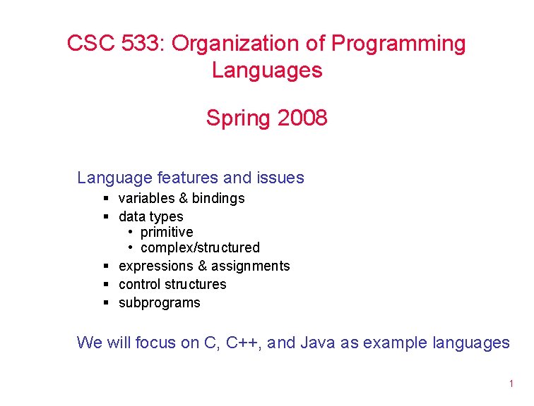 CSC 533: Organization of Programming Languages Spring 2008 Language features and issues § variables