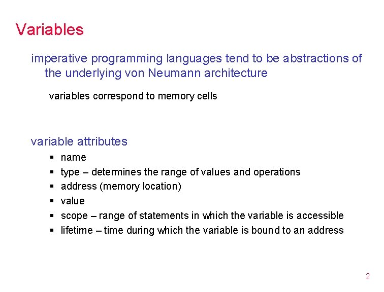 Variables imperative programming languages tend to be abstractions of the underlying von Neumann architecture