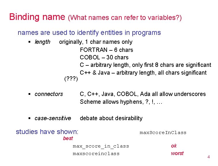 Binding name (What names can refer to variables? ) names are used to identify