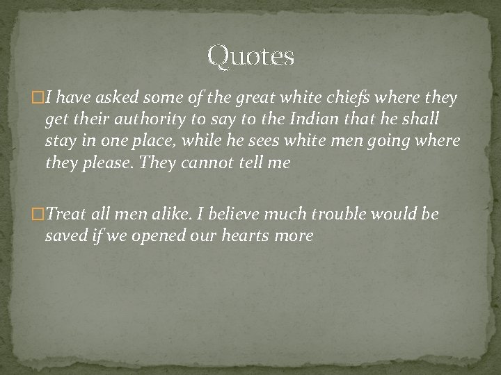 Quotes �I have asked some of the great white chiefs where they get their