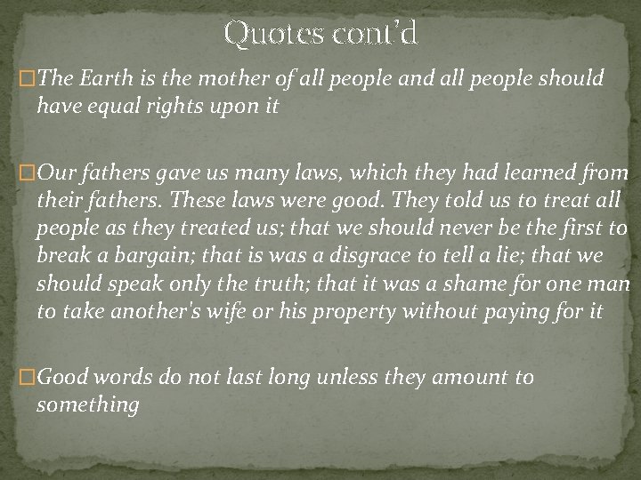 Quotes cont’d �The Earth is the mother of all people and all people should