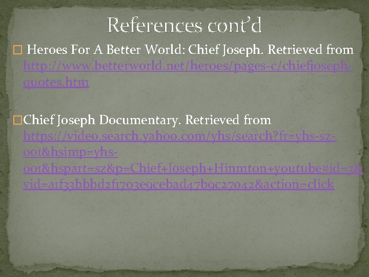 References cont’d � Heroes For A Better World: Chief Joseph. Retrieved from http: //www.