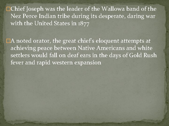 �Chief Joseph was the leader of the Wallowa band of the Nez Perce Indian
