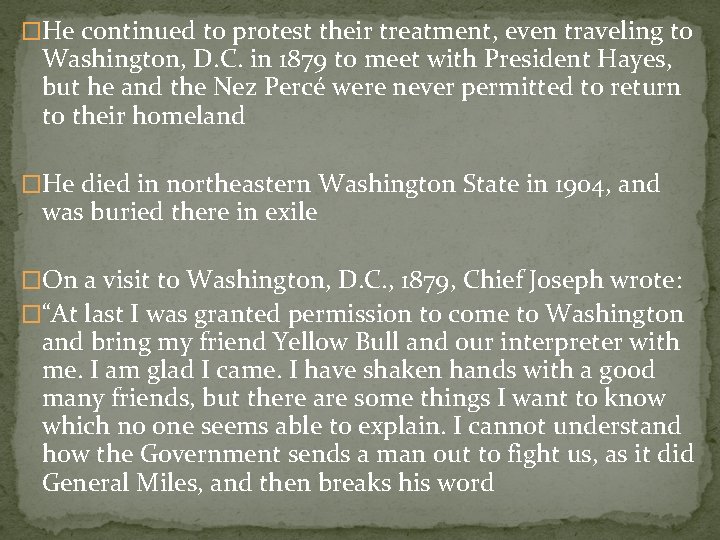 �He continued to protest their treatment, even traveling to Washington, D. C. in 1879