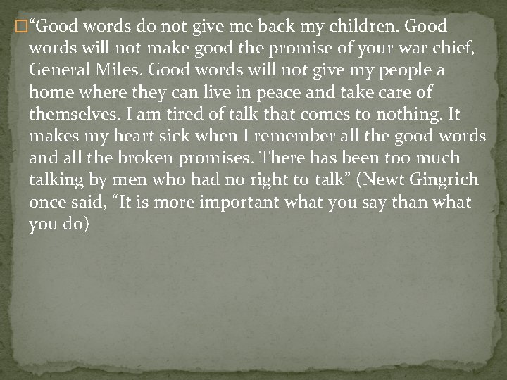 �“Good words do not give me back my children. Good words will not make