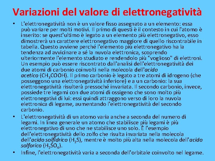 Variazioni del valore di elettronegatività • L'elettronegatività non è un valore fisso assegnato a
