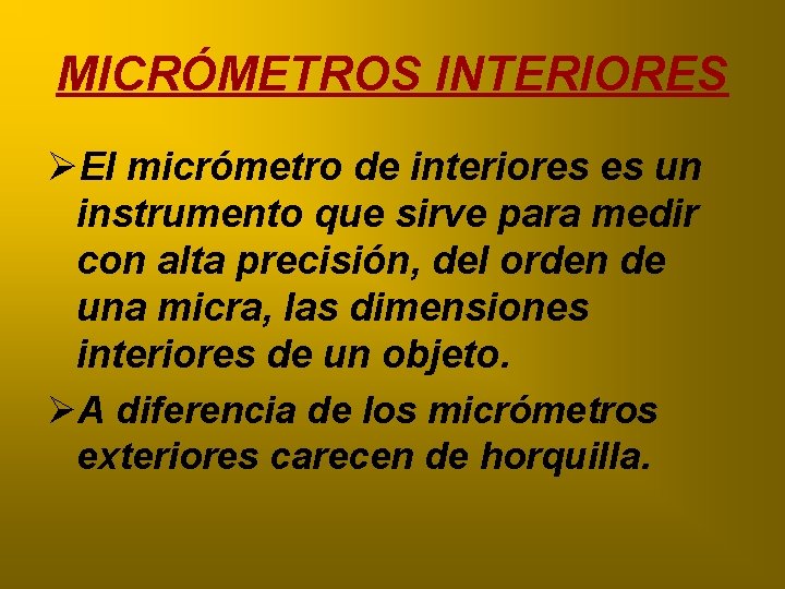 MICRÓMETROS INTERIORES ØEl micrómetro de interiores es un instrumento que sirve para medir con