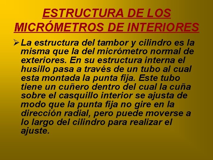 ESTRUCTURA DE LOS MICRÓMETROS DE INTERIORES Ø La estructura del tambor y cilindro es